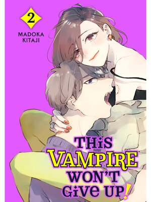cover image of This Vampire Won't Give Up！, Volume 2